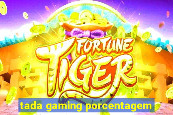 tada gaming porcentagem